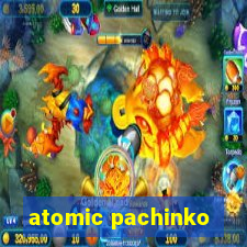 atomic pachinko